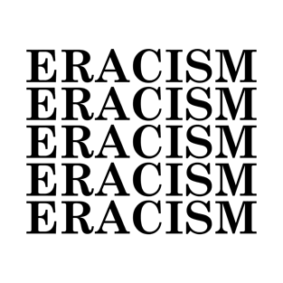 Eracism T-Shirt