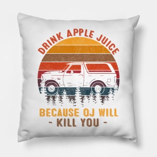 Vintage Retro Drink Apple Juice Because OJ Will Kill You Pillow