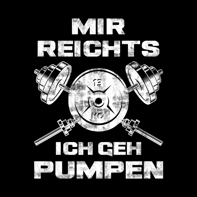 Mir Reichts Ich Geh Pumpen Gym Fitness Spruch Gym Bodybuilding