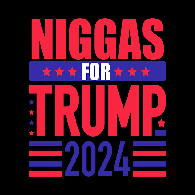 Niggas For Trump 2024 by AlmaDesigns