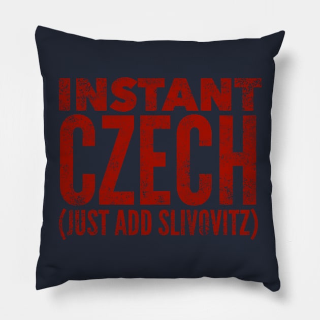 Instant Czech Just Add Slivovitz Pillow by MessageOnApparel