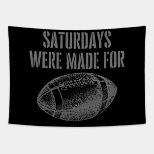 SATURDAYS WERE MADE FOR FOOTBALL Tapestry