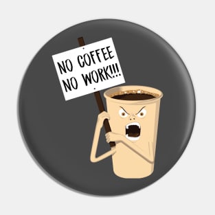 No coffee No work Pin