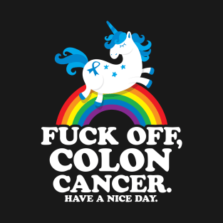 Fuck Off Colon Cancer Survivor Quote with Unicorn T-Shirt