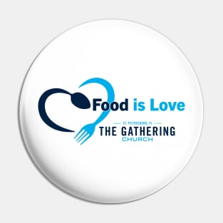 Food is Love (Light Color Shirt) Pin