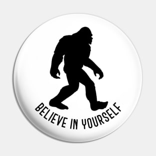 Bigfoot - Believe in Yourself Pin