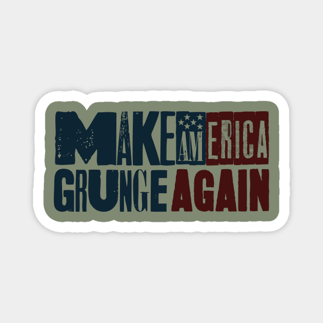 Make America Grunge Again Magnet by RepubliRock