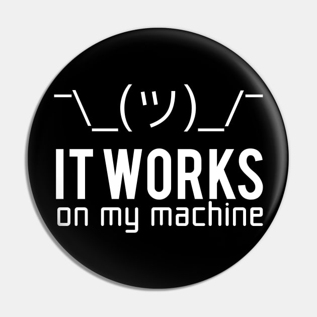 Programmer T-shirt - It works on my machine Pin by Anime Gadgets