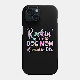 Rocking the Dog Mom and Aunt Life Phone Case