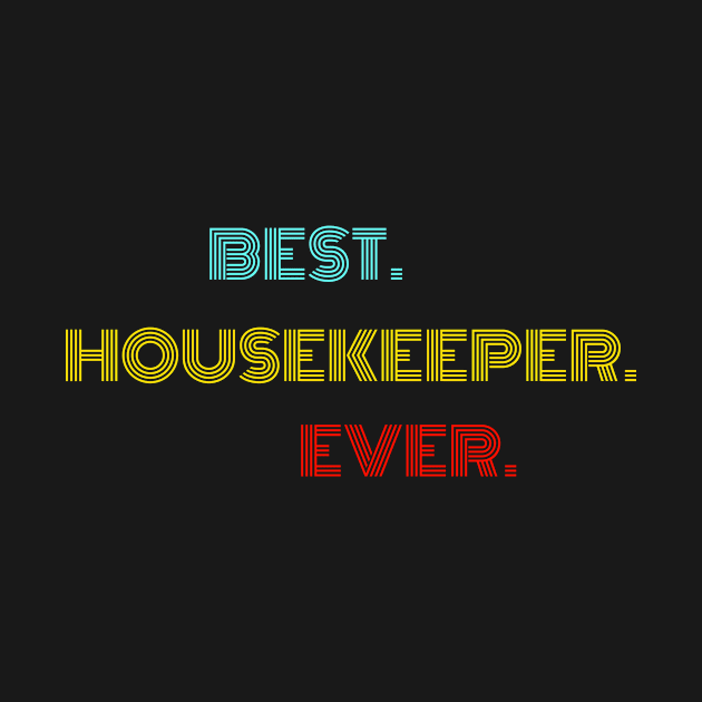 Best. Housekeeper. Ever. - With Vintage, Retro font by divawaddle