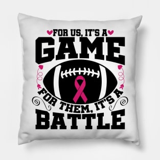 For Us It’s A Game For Them Its A Battle Football Breast Cancer Awareness Support Pink Ribbon Sport Pillow