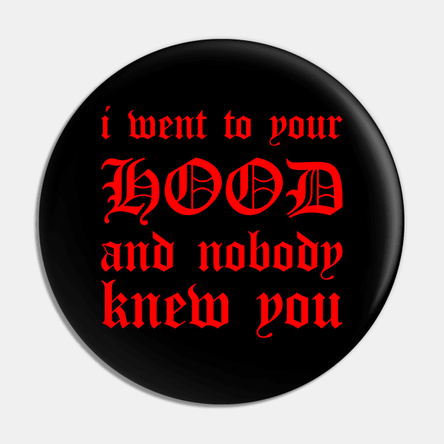 I Went To Your Hood Oldschool (Red) Pin by Graograman