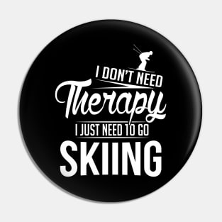 I just need to go skiing (black) Pin