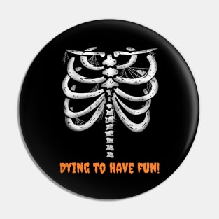 Happy Halloween Skeleton Dying to Have Fun Pin