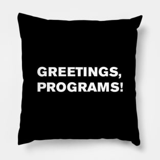 Greetings, Programs! Pillow