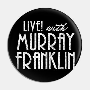Live! With Murray Franklin Pin