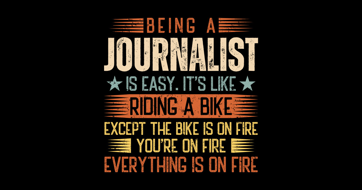 Being A Journalist Is Easy - Journalist - T-Shirt | TeePublic