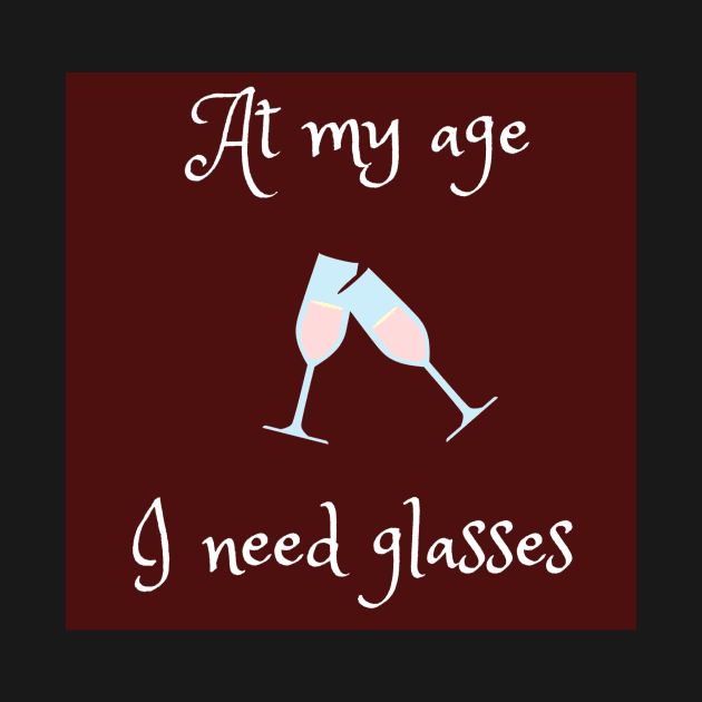 At my age I need glasses funny by LukjanovArt