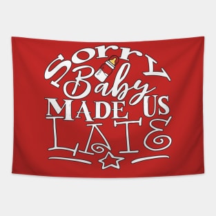 Sorry, Baby Made Us Late Tapestry