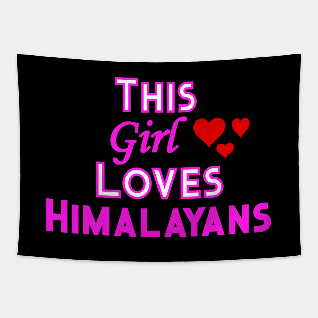 This Girl Loves Himalayans Tapestry by YouthfulGeezer