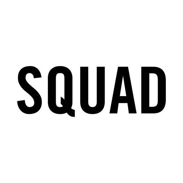 Squad (Black) - Squad - T-Shirt | TeePublic