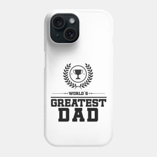 World`s Greatest DAD Best Fathers Day Family Gift Idea Trophy Phone Case