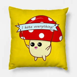 "I Hate Everything" Mushroom Pillow