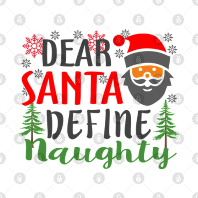 Dear Santa Define Naughty Christmas by Mas Design