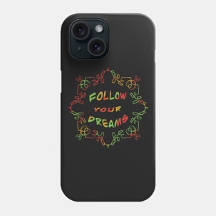 Follow your dreams Phone Case