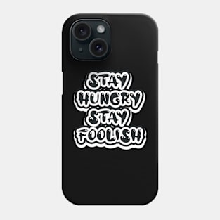 Stay Hungry Stay Foolish Phone Case