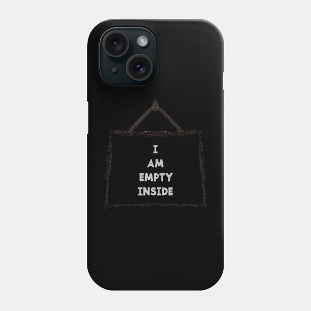 I AM EMPTY INSIDE Phone Case by jcnenm