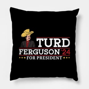 TURD FERGUSON for President Election 2024 Pillow