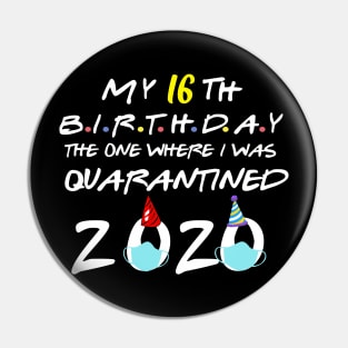 my 16th birthday the one where i was quarantined-2020 birthday gift Pin