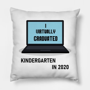 I Virtually Graduated KINDERGARTEN IN 2020 Pillow