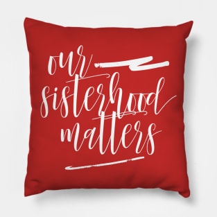 SISTERHOOD MATTERS Pillow