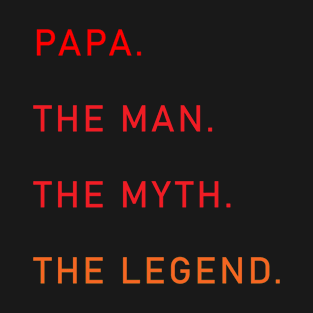 papa the man the myth the legend T-Shirt