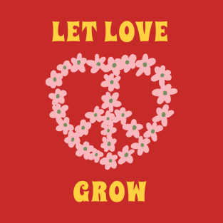 Let Love Grow T-Shirt