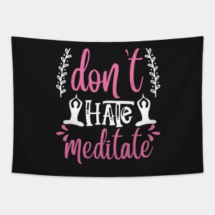 Yoga Don't Hate, Meditate Tapestry