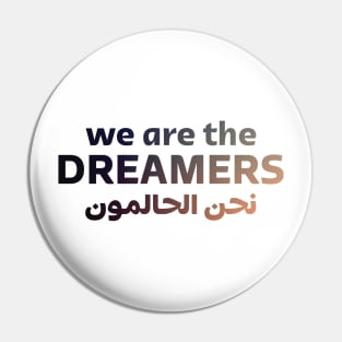 We Are The Dreamers Pin