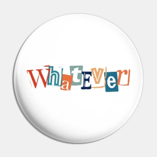 Whatever; cynical humor Pin