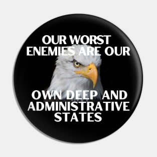 Our Worst Enemies are our own administrative and deep states Pin