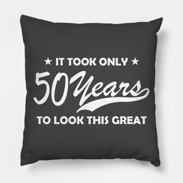 It Took 50 Years to Look This Good Pillow by PattisonAvePhanatics