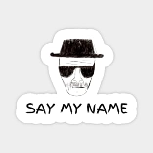 "SAY MY NAME" Breaking Bad Magnet