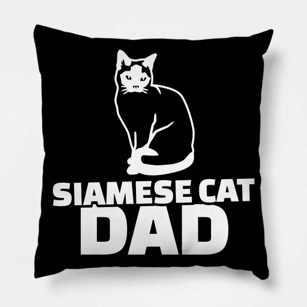 Siamese Cat Dad Siamese Cat Pillow Teepublic Au