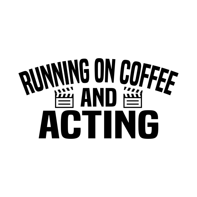 Running on Coffee and Acting - Funny Actor by HaroonMHQ