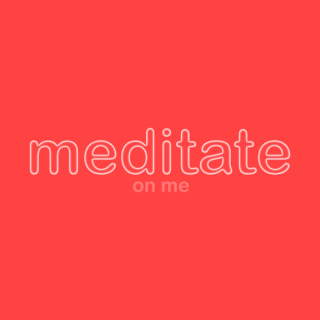 Meditate on me. by Beta Volantis