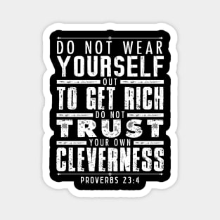 Proverbs 23:4 Do Not Wear Yourself Out To Get Rich Magnet