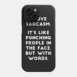 I Love Sarcasm Phone Case