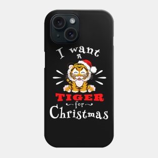 I want a tiger for Christmas / Year of the Tiger / New Year 2022 / Tiger 2022 Phone Case