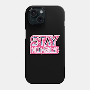 Stay Humble Phone Case